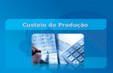 Custeio da Produção. CUSTOS DA PRODUÇÃO Custos diretos: relacionados à produção · Matérias-primas, insumos e embalagens · Mão-de-obra direta (salários+