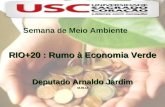 Semana de Meio Ambiente RIO+20 : Rumo à Economia Verde Deputado Arnaldo Jardim 04.06.12.