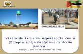 Visita de troca de experiencia com a ( Etiopia e Uganda)/plano de Accão Manica Napula, AOS 24 DE Outubro DE 2012 Visita de troca de experiencia com a (