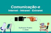 Comunicação-e Internet - Intranet - Extranet Eufrasio Prates © 2000.