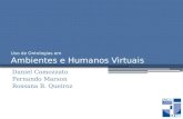 Uso de Ontologias em Ambientes e Humanos Virtuais Daniel Camozzato Fernando Marson Rossana B. Queiroz.