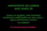 AEROPORTO DE LISBOA NOS ANOS 50 Como se verifica, não existiam nenhumas edificações ao seu redor… Agora protestam contra os ruídos!! Foi o Aeroporto que.