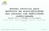 Normas técnicas para melhoria da acessibilidade das pessoas com mobilidade condicionada Decreto-Lei n.º 163/2006, de 8 de Agosto Divisão de Higiene, Segurança.