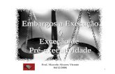 1 Embargos a Execução Exceção de Pré-executividade Prof. Marcelo Alvares Vicente 04/12/2006.