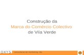 Construção da Marca do Comércio Colectivo de Vila Verde OXYS consultores de marketing, lda.