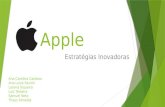 Apple Estratégias Inovadoras Ana Carolina Cardoso Ana Luiza Savioli Lorena Siqueira Luiz Teixeira Samuel Neto Thays Almeida.