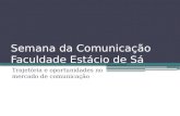 Semana da Comunicação Faculdade Estácio de Sá Trajetória e oportunidades no mercado de comunicação.