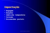 RECEITA FEDERAL DO BRASIL 1 Importação Bagagem Doações Admissão temporária Consumo Encomendas postais.