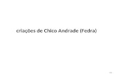 Criações de Chico Andrade (Fedra) 154. FEDRA é o apelido acróstico de Francisco Eduardo Del Rio Andrade, Chico Andrade. Filho primogênito de Dino e Keka,