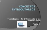 Tecnologias da Informação e da Comunicação Parte I J. A.