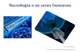 Tecnologia e os seres humanos Prof. Fábio Mesquita Baixar arquivo: .