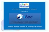 Instituto de Tecnologia, Informática e Informação do Estado de Alagoas O GOVERNO DO ESTADO DE ALAGOAS através do Secretaria de Estado da Ciência, da Tecnologia.