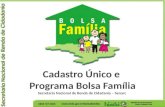Cadastro Único e Programa Bolsa Família Secretaria Nacional de Renda de Cidadania – Senarc.