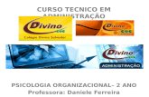 CURSO TECNICO EM ADMINISTRAÇÃO PSICOLOGIA ORGANIZACIONAL– 2 ANO Professora: Daniele Ferreira.