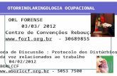 OTORRINOLARINGOLOGIA OCUPACIONAL ORL FORENSE ORL FORENSE 03/03/ 2012 Centro de Convenções Rebouças  - 30689855 .