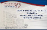 Aula semana 10, 11 e 12 Trabalho Profa. MSc. Daniela Ferreira Suarez.