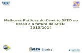 Melhores Práticas do Cenário SPED no Brasil e o futuro do SPED 2013/2014.
