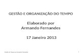 GESTÃO E ORGANIZAÇÃO DO TEMPO Elaborado por Armando Fernandes 17 Janeiro 2013 Gestão do Tempo por Armando Fernandes 1.