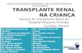 Serviço de Transplante Renal do Hospital Pequeno Príncipe Curitiba, Paraná Dr. Antonio Ernesto da Silveira Dra. Marlene de Almeida Dr. Antonio Carlos M.