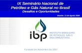 Fundado em Novembro de 1957 IX Seminário Nacional de Petróleo e Gás Natural no Brasil Desafios e Oportunidades Brasília 11 de Agosto 2008 Brasília 11 de.