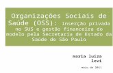 Organizações Sociais de Saúde (OSS): inserção privada no SUS e gestão financeira do modelo pela Secretaria de Estado da Saúde de São Paulo maria luiza.