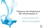 Tópicos de Sistemas de Informação A Carlos Oberdan Rolim Ciência da Computação.