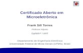 1 Sill Torres: Certificado em Microeletrônica Certificado Aberto em Microeletrônica Certificado Aberto em Microeletrônica Frank Sill Torres Professor Adjunto.