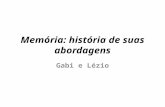 Memória: história de suas abordagens Gabi e Lézio