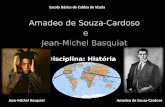Amadeo de Souza-Cardoso e Jean-Michel Basquiat Disciplina: História Escola Básica de Caldas de Vizela Amadeo de Souza-Cardoso Jean-Michel Basquiat.