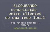 BLOQUEANDO comunicação entre clientes de uma rede local Por Patrick Brandão – TMSoft .