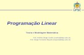 Programação Linear Teoria e Modelagem Matemática Prof. Antônio Sérgio Coelho (coelho@deps.ufsc.br) Prof. Sérgio Fernando Mayerle (mayerle@deps.ufsc.br)