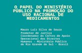 O PAPEL DO MINISTÉRIO PÚBLICO NA PROMOÇÃO DO USO RACIONAL DE MEDICAMENTOS Mauro Luís Silva de Souza Promotor de Justiça Coordenador do Centro de Apoio.