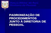 Polícia Militar do Pará Diretoria de Pessoal PADRONIZAÇÃO DE PROCEDIMENTOS JUNTO À DIRETORIA DE PESSOAL