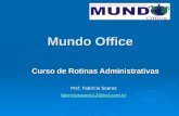 Mundo Office Curso de Rotinas Administrativas Prof. Fabrício Soares fabriciosoares12@bol.com.br.