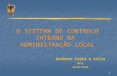 1 O SISTEMA DE CONTROLO INTERNO NA ADMINISTRAÇÃO LOCAL António Costa e Silva DGTC 03/05/2010.