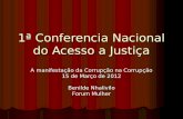1ª Conferencia Nacional do Acesso a Justiça A manifestação da Corrupção na Corrupção 15 de Março de 2012 Benilde Nhalivilo Forum Mulher.