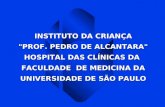 INSTITUTO DA CRIANÇA "PROF. PEDRO DE ALCANTARA" HOSPITAL DAS CLÍNICAS DA FACULDADE DE MEDICINA DA UNIVERSIDADE DE SÃO PAULO.
