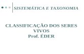 CLASSIFICAÇÃO DOS SERES VIVOS Prof. ÉDER SISTEMÁTICA E TAXONOMIA.