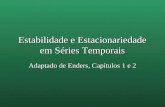 Estabilidade e Estacionariedade em Séries Temporais Adaptado de Enders, Capítulos 1 e 2.