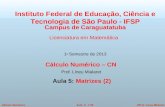©Prof. Lineu MialaretAula 5 - 1/29Cálculo Numérico Cálculo Numérico – CN Prof. Lineu Mialaret Aula 5: Matrizes (2) Instituto Federal de Educação, Ciência.