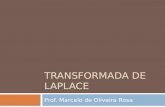 TRANSFORMADA DE LAPLACE Prof. Marcelo de Oliveira Rosa.