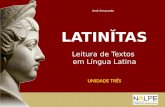 UNIDADE TRÊS LATINĬTAS Leitura de Textos em Língua Latina José Amarante.