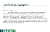 MESTRE MARCENEIRO Controle de Máquinas Muitas empresas de pequeno porte não dispõem de recursos para utilizar um sistema de gestão de manutenção. Neste.