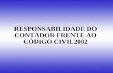 1 RESPONSABILIDADE DO CONTADOR FRENTE AO CÓDIGO CIVIL2002.