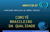 COMITÊ BRASILEIRO DA QUALIDADE ABNT/CB-25 Uso exclusivo do ABNT/CB -25 ASSOCIAÇÃO BRASILEIRA DE NORMAS TÉCNICAS.