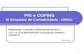 Palestrante:Contador André Bocchi da Silva Sócio da CCA BERNARDON Consultoria Contábil e Tributária 22/09/2010 1 PIS e COFINS III Simpósio de Contabilidade.