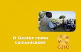 O Gestor como comunicador. O seu papel Definir uma direcção Orientar e desenvolver Promover o bem-estar e a segurança da equipa Comunicar Praticar e promover.