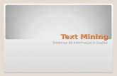 Text Mining Sistemas de Informação e Gestão. Introdução Text Mining, geralmente é definido como um processo que utiliza métodos para navegar, organizar,