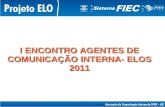 I ENCONTRO AGENTES DE COMUNICAÇÃO INTERNA- ELOS 2011.
