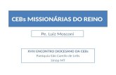 CEBs MISSIONÁRIAS DO REINO Pe. Luiz Mosconi XVIII ENCONTRO DIOCESANO DA CEBs Paróquia São Camilo de Lelis Sinop MT.